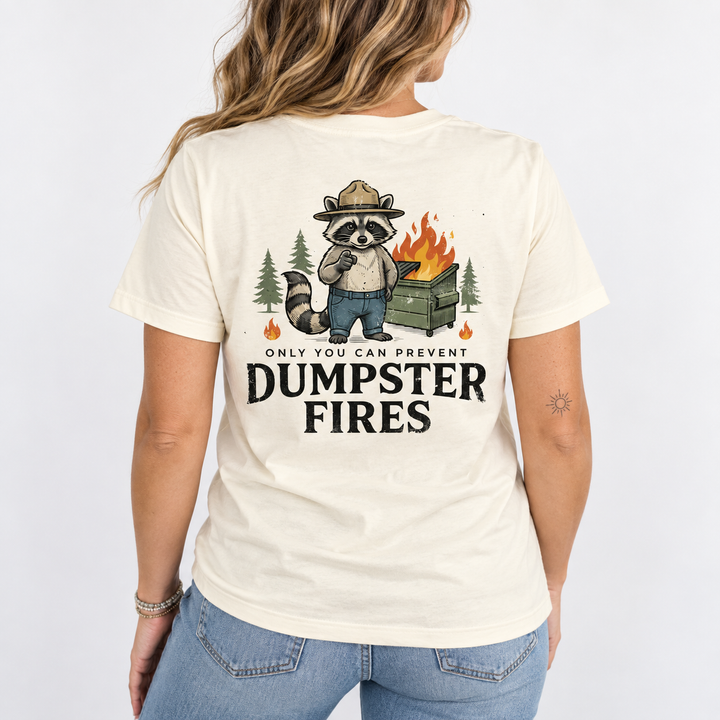 Only You Can Prevent Dumpster Fires Tshirt