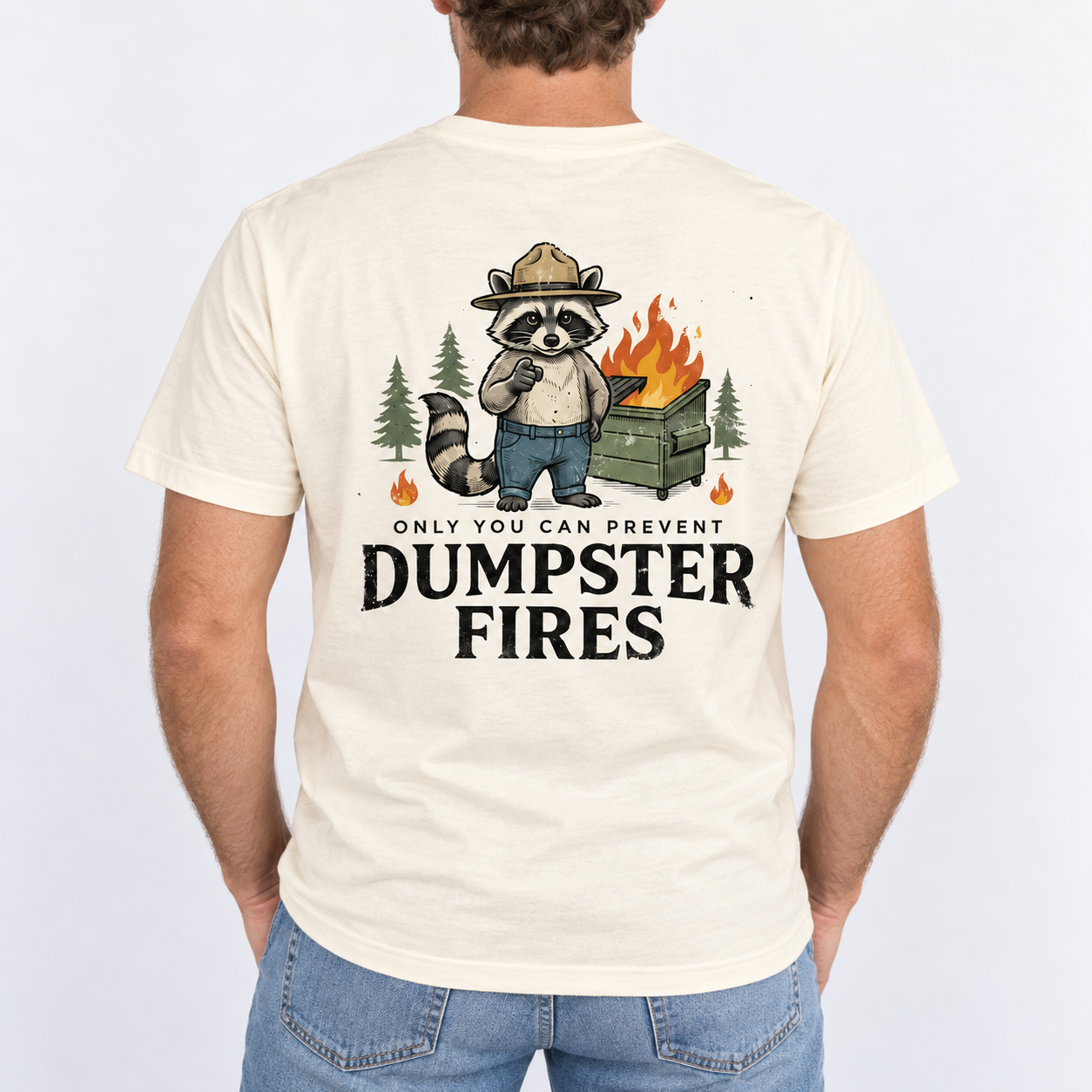 Only You Can Prevent Dumpster Fires Tshirt