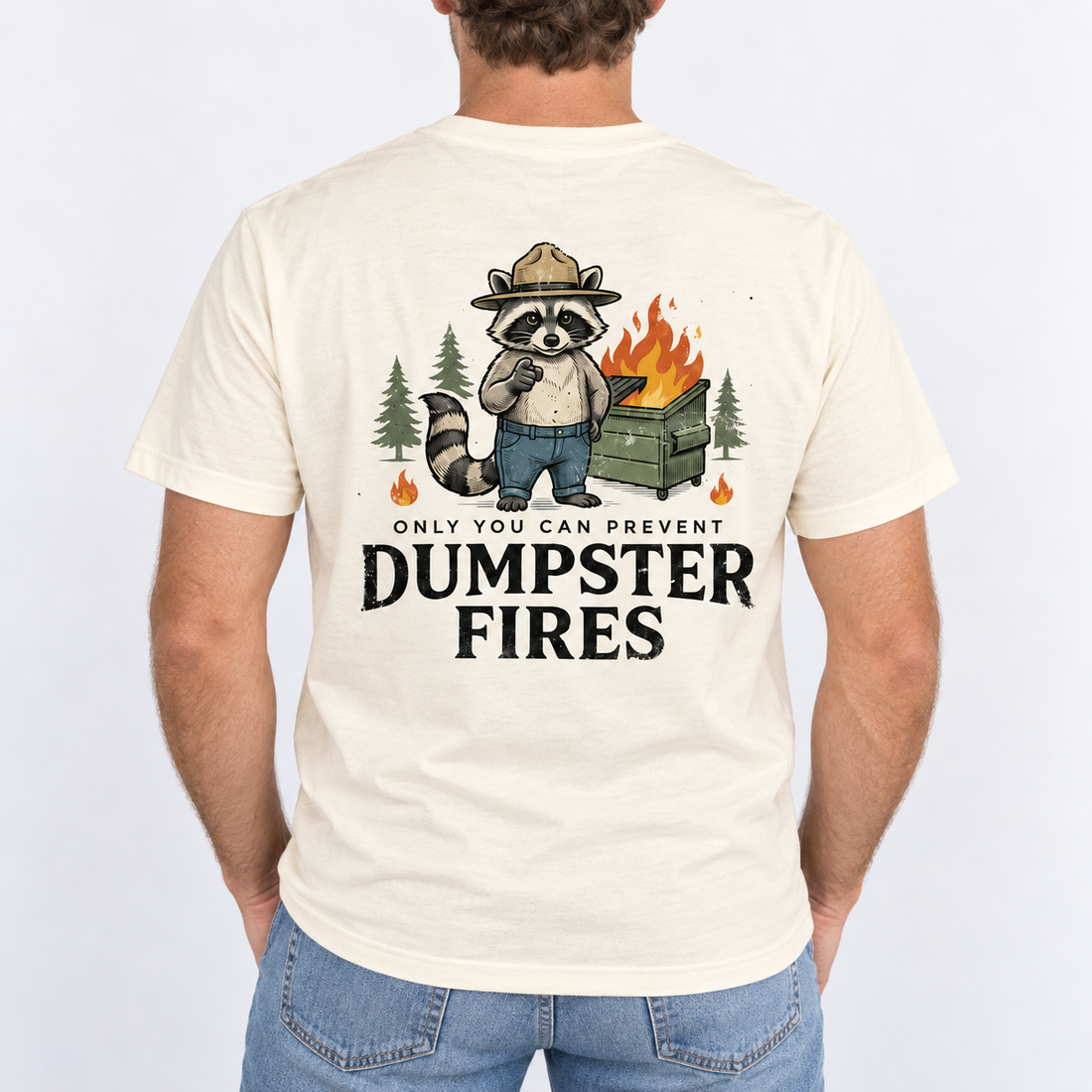 Only You Can Prevent Dumpster Fires Tshirt