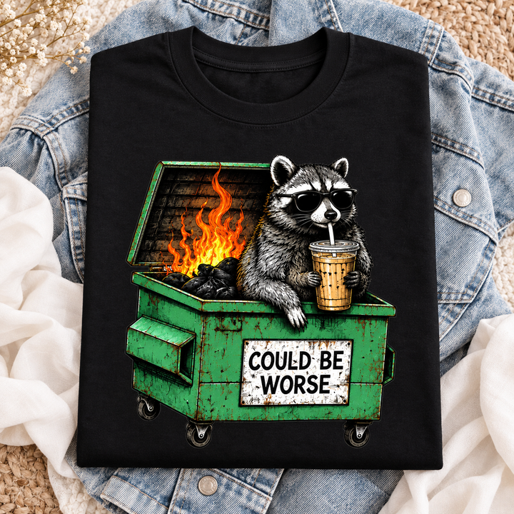 Could Be Worse Tshirt